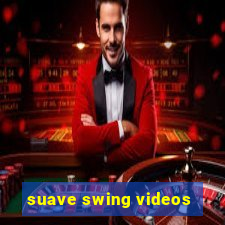 suave swing videos